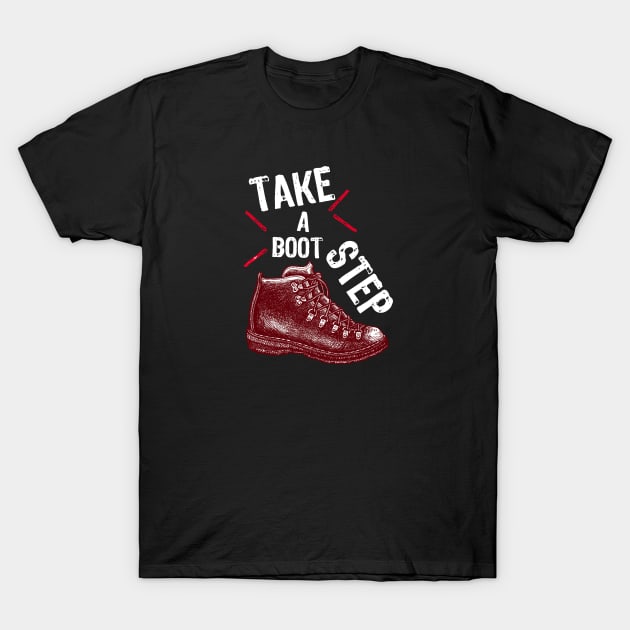 TAKE A BOOT STEP CAMPING T-Shirt by snowhoho